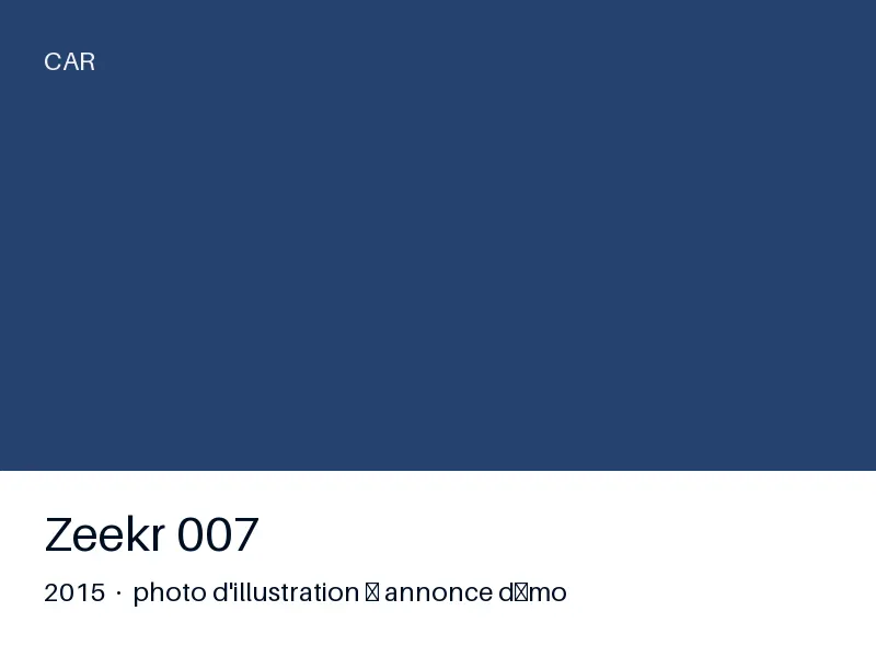 Zeekr 007 2015 — toutes options